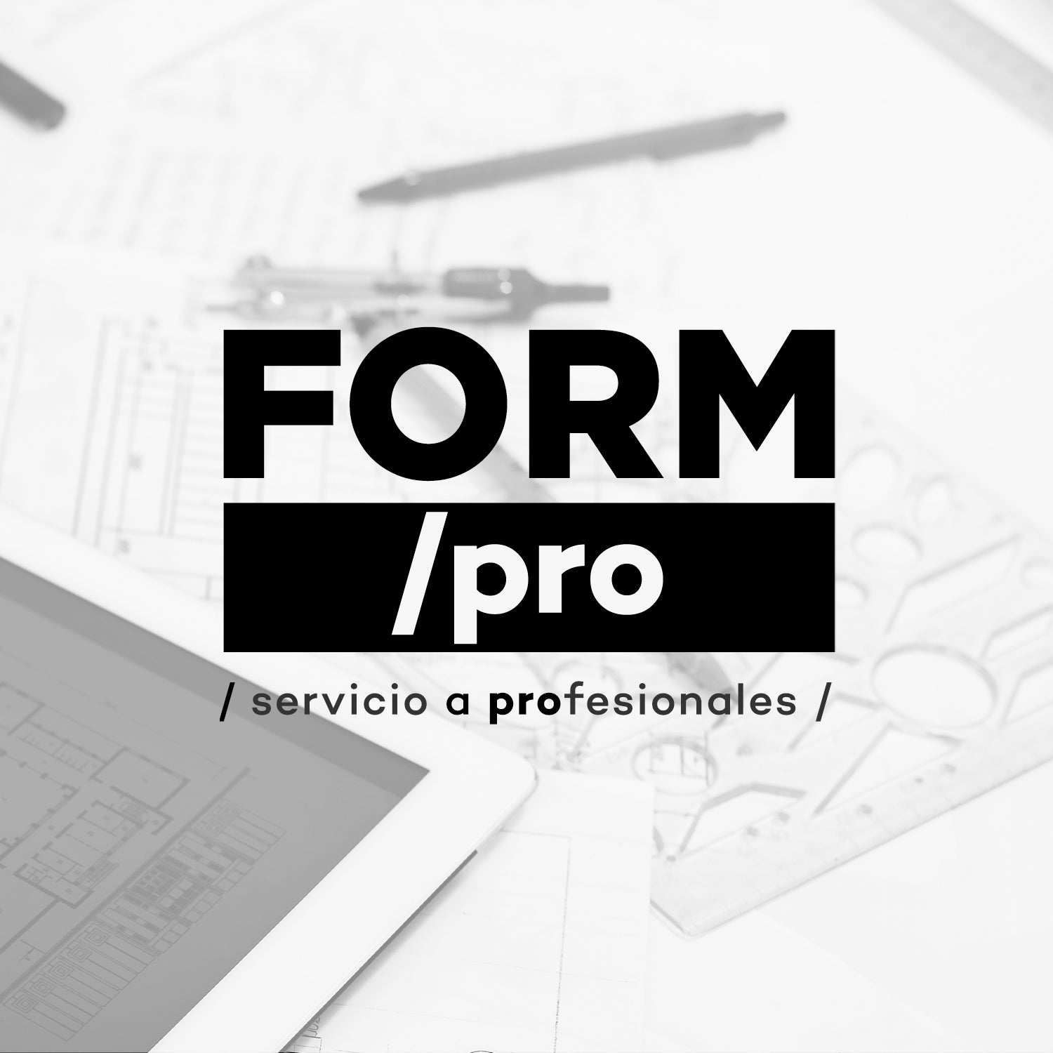 Proyectos de oficina y Hogar / Form pro